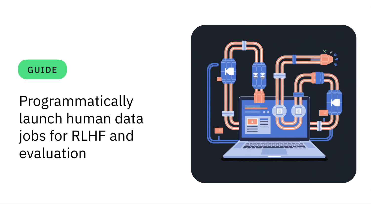 Programmatically launch human data jobs for RLHF and evaluation