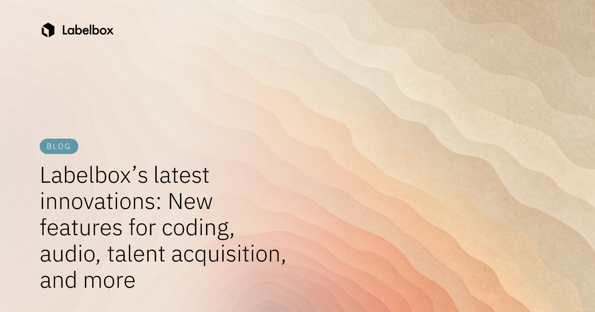 Labelbox’s latest innovations: New features for coding, audio, talent ...