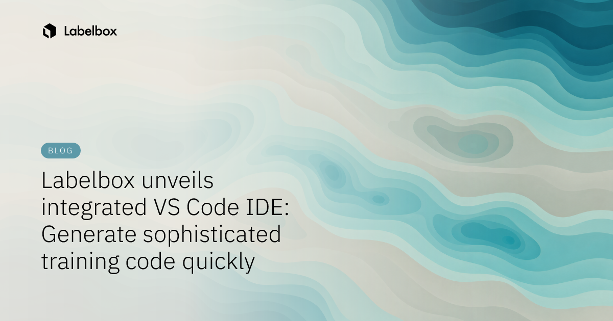 Labelbox unveils integrated VS Code IDE: Generate sophisticated ...